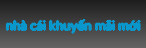 nhà cái khuyến mãi mới